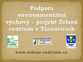 Podpora environmentální výchovy – projekt Zelené centrum v Třanovicích