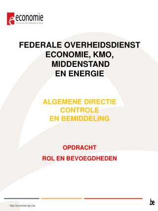 FEDERALE OVERHEIDSDIENST ECONOMIE, KMO, MIDDENSTAND EN ENERGIE ALGEMENE DIRECTIE CONTROLE