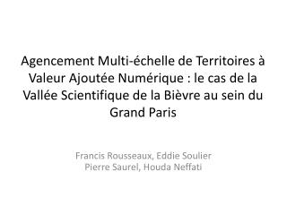Francis Rousseaux, Eddie Soulier Pierre Saurel, Houda Neffati