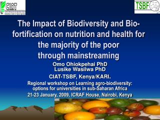 Omo Ohiokpehai PhD Lusike Wasilwa PhD CIAT-TSBF, Kenya/KARI .