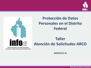 Protección de Datos Personales en el Distrito Federal Taller Atención de Solicitudes ARCO