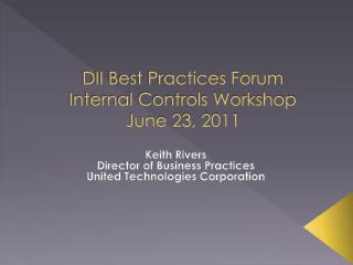 DII Best Practices Forum Internal Controls Workshop June 23, 2011