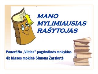 MANO MYLIMIAUSIAS RAŠYTOJAS