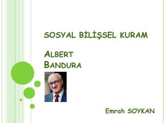 SOSYAL BİLİŞSEL KURAM Albert Bandura