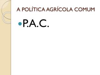 A POLÍTICA AGRÍCOLA COMUM