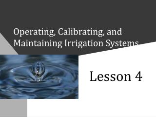Operating, Calibrating, and Maintaining Irrigation Systems