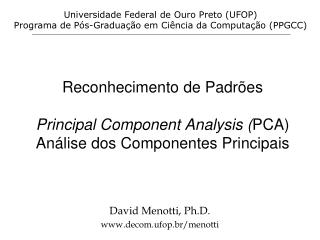 Reconhecimento de Padrões Principal Component Analysis ( PCA) Análise dos Componentes Principais