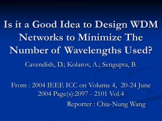 Is it a Good Idea to Design WDM Networks to Minimize The Number of Wavelengths Used?