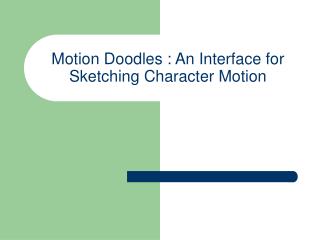 Motion Doodles : An Interface for Sketching Character Motion