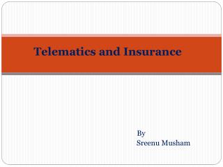 Telematics and Insurance By Sreenu Musham