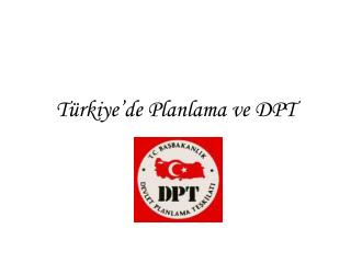 Türkiye’de Planlama ve DPT
