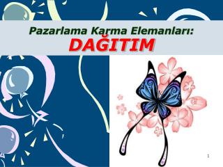 Pazarlama Karma Elemanları: DAĞITIM