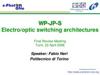 WP-JP-S Electro/optic switching architectures Final Review Meeting Turin, 22 April 2008