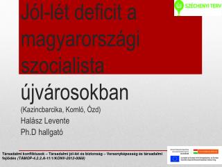 Jól-lét deficit a magyarországi szocialista újvárosokban (Kazincbarcika, Komló, Ózd)