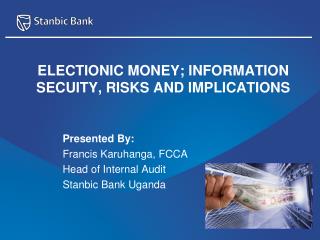 ELECTIONIC MONEY; INFORMATION SECUITY, RISKS AND IMPLICATIONS