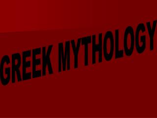 GREEK MYTHOLOGY