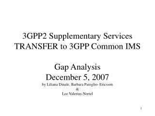 3GPP also covers service interactions, 3GPP2 does not 3GPP requirements more detailed