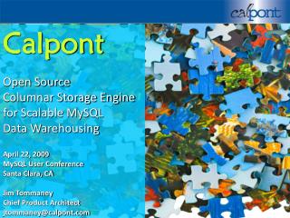 Calpont Open Source Columnar Storage Engine for Scalable MySQL Data Warehousing April 22, 2009