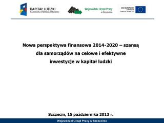 Nowa perspektywa finansowa 2014-2020 – szansą dla samorządów na celowe i efektywne