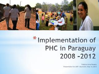 Implementation of PHC in Paraguay 2008 -2012