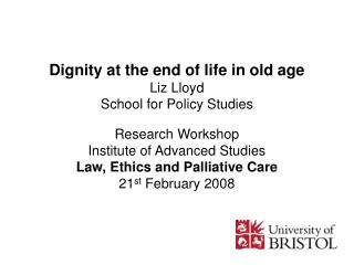Dignity at the end of life in old age Liz Lloyd School for Policy Studies