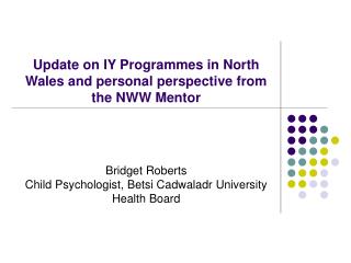 Update on IY Programmes in North Wales and personal perspective from the NWW Mentor