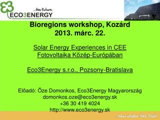 Bioregions workshop, Kozárd 2013. márc. 22. Solar Energy Experiences in CEE