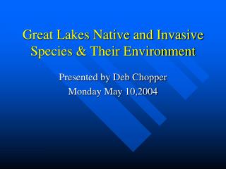 Great Lakes Native and Invasive Species &amp; Their Environment
