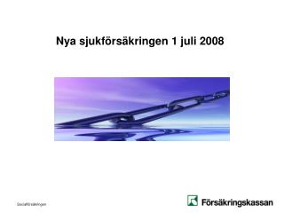 Nya sjukförsäkringen 1 juli 2008