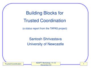 Building Blocks for Trusted Coordination (a status report from the TAPAS project)