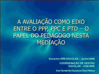 Encontro NRE/ESCOLAS – Junho/2008 COORDENAÇÃO DE GESTÃO ESCOLAR – CGE/NRE