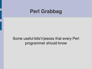 Perl Grabbag