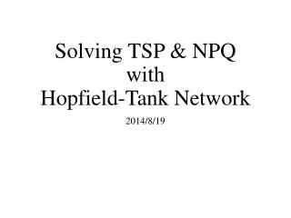 Solving TSP &amp; NPQ with Hopfield-Tank Network