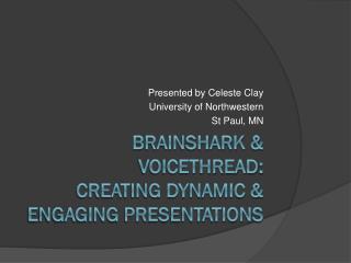 Brainshark &amp; Voicethread : creating dynamic &amp; engaging presentations