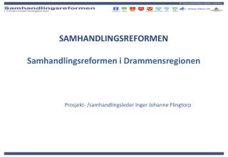 SAMHANDLINGSREFORMEN Samhandlingsreformen i Drammensregionen