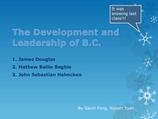 The Development and Leadership of B.C.
