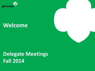 Welcome Delegate Meetings Fall 2014