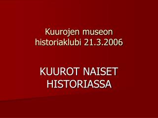 Kuurojen museon historiaklubi 21.3.2006