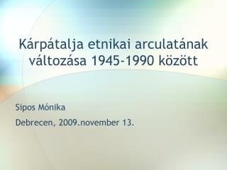 Kárpátalja etnikai arculatának változása 1945-1990 között