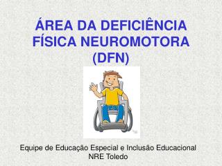ÁREA DA DEFICIÊNCIA FÍSICA NEUROMOTORA (DFN)