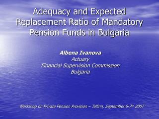 Adequacy and Expected Replacement Ratio of Mandatory Pension Funds in Bulgaria