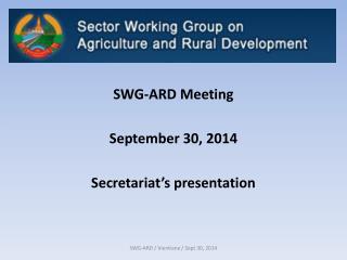 SWG-ARD Meeting September 30, 2014 Secretariat’s presentation