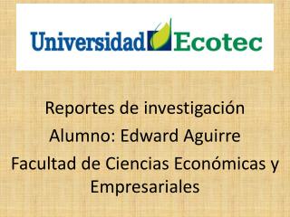 Reportes de investigación Alumno: Edward Aguirre