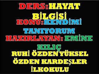 DERS: HAYAT BİLGİSİ