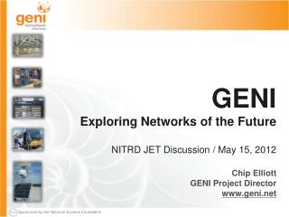 GENI Exploring Networks of the Future NITRD JET Discussion / May 15, 2012