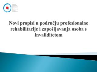 Novi propisi u području profesionalne rehabilitacije i zapošljavanja osoba s invaliditetom