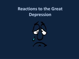 Reactions to the Great Depression