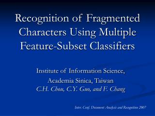 Recognition of Fragmented Characters Using Multiple Feature-Subset Classifiers