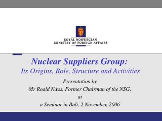 Nuclear Suppliers Group: Its Origins, Role, Structure and Activities