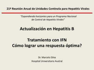 Actualización en Hepatitis B Tratamiento con IFN Cómo lograr una respuesta óptima?
